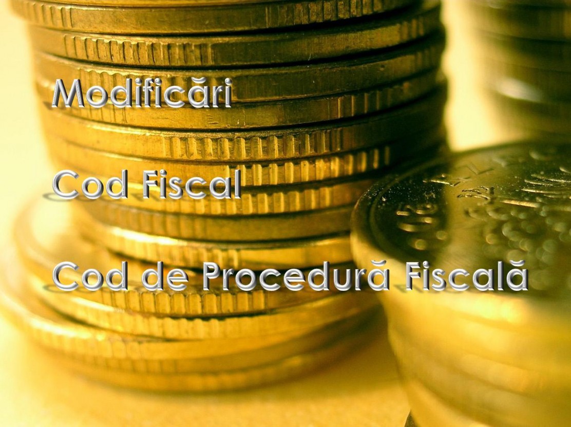 Principalele modificari aduse Codului Fiscal si Noului Cod de Procedura
